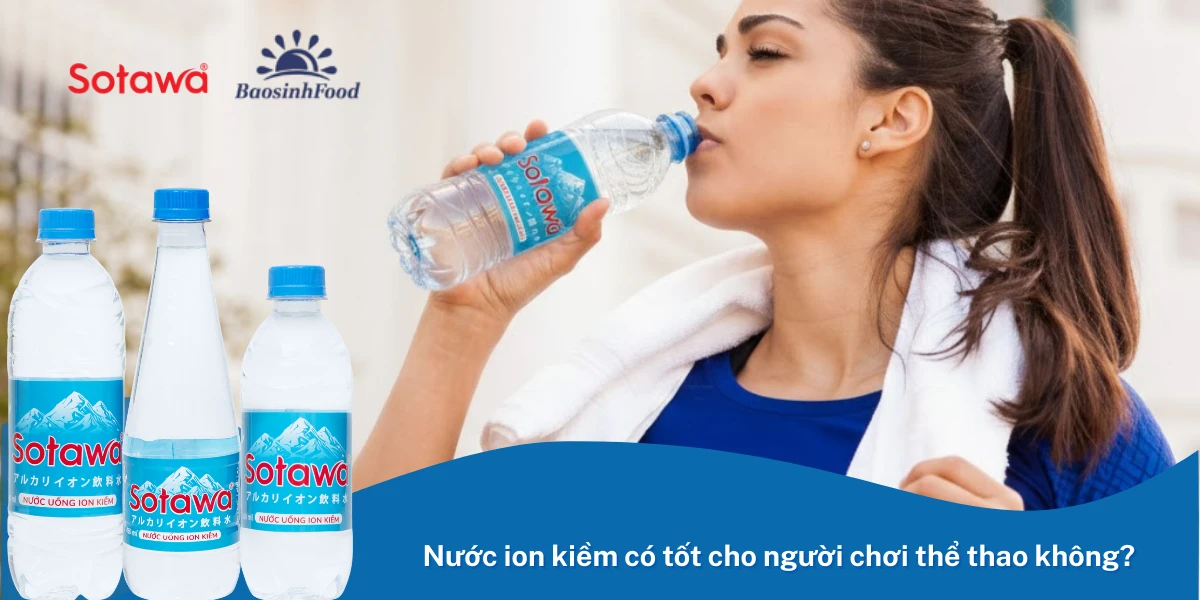 Nước ion kiềm có tốt cho người chơi thể thao không?